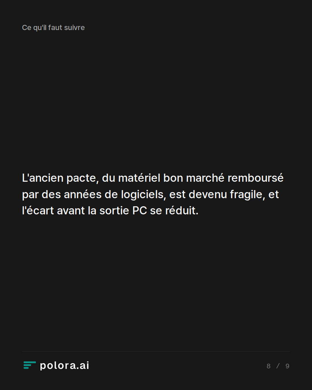 L'ancien pacte, du matériel bon marché remboursé par des années de logiciels, est devenu fragile, et l'écart avant la sortie PC se réduit.