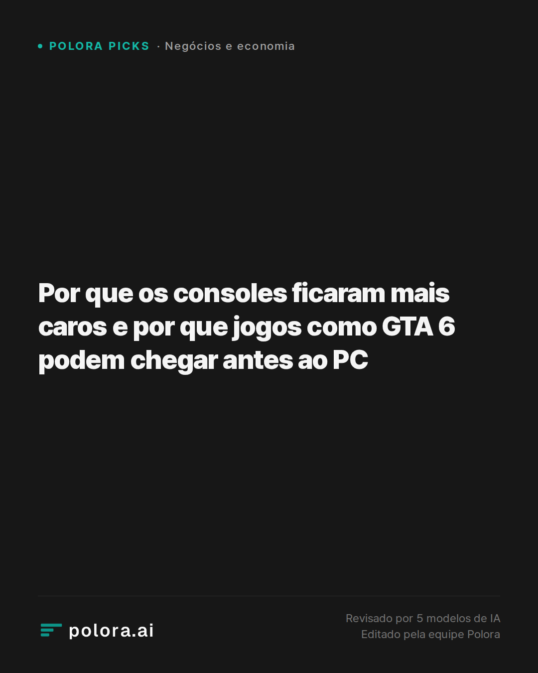 Por que os consoles ficaram mais caros e por que jogos como GTA 6 podem chegar antes ao PC
