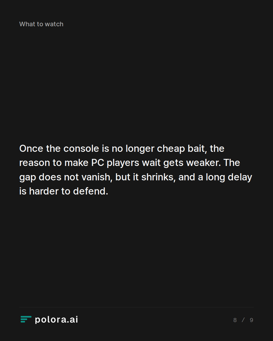 Once the console is no longer cheap bait, the reason to make PC players wait gets weaker. The gap does not vanish, but it shrinks, and a long delay is harder to defend.