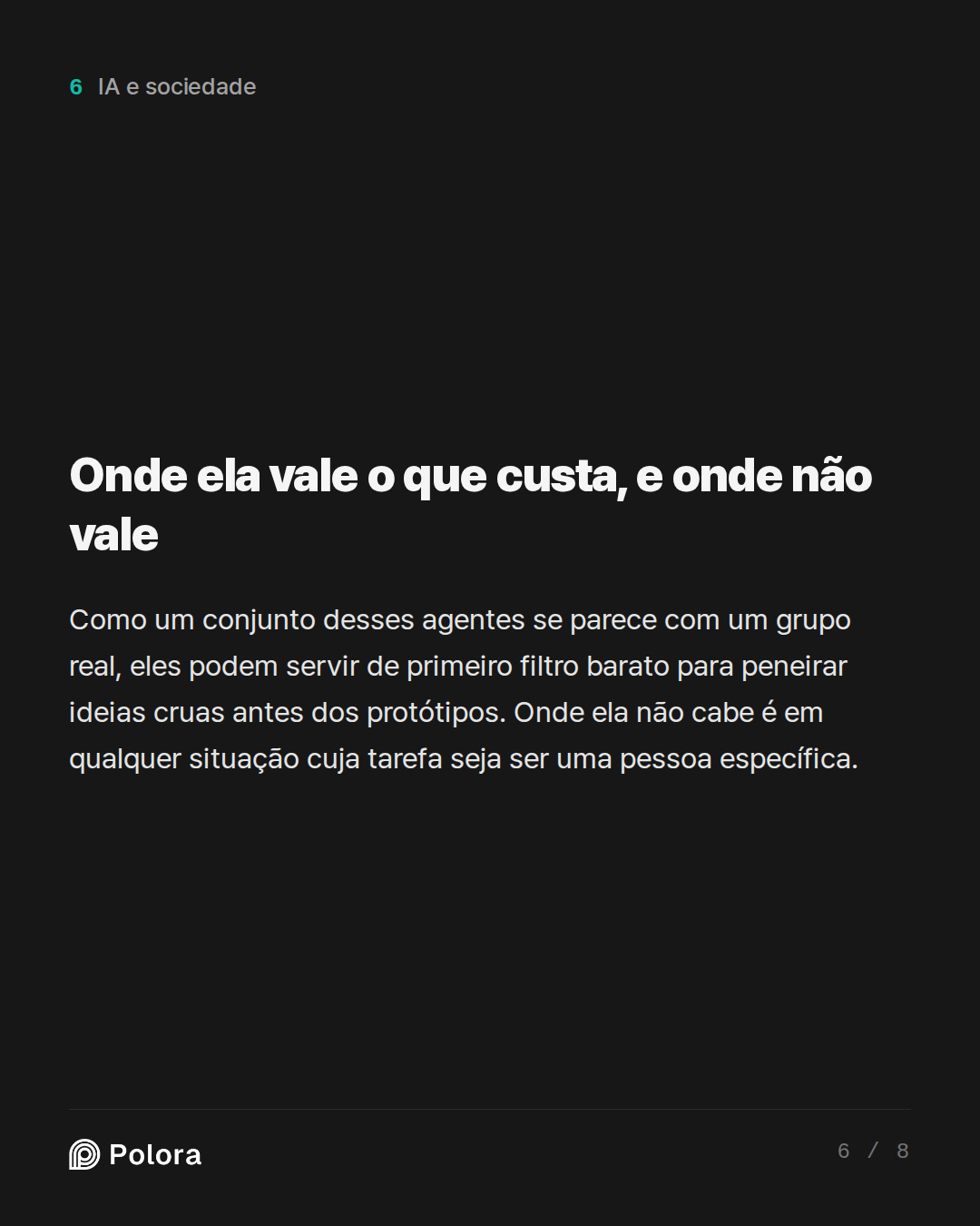 Onde ela vale o que custa, e onde não vale