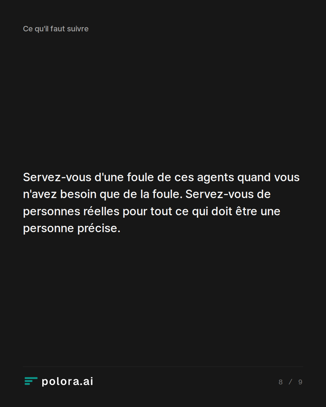 Servez-vous d'une foule de ces agents quand vous n'avez besoin que de la foule. Servez-vous de personnes réelles pour tout ce qui doit être une personne précise.