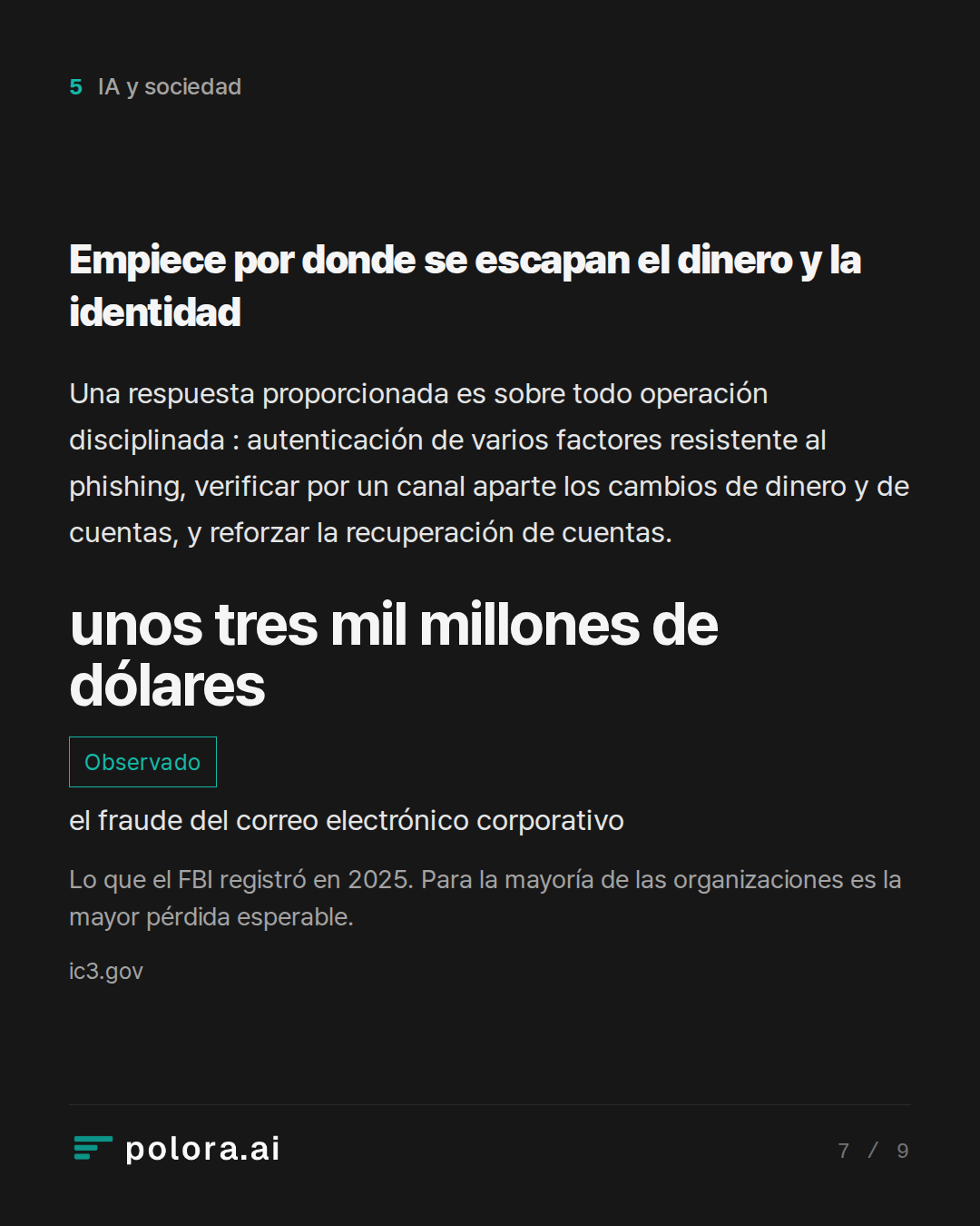 Empiece por donde se escapan el dinero y la identidad · unos tres mil millones de dólares el fraude del correo electrónico corporativo Lo que el FBI registró en 2025. Para la mayoría de las organizaciones es la mayor pérdida esperable.