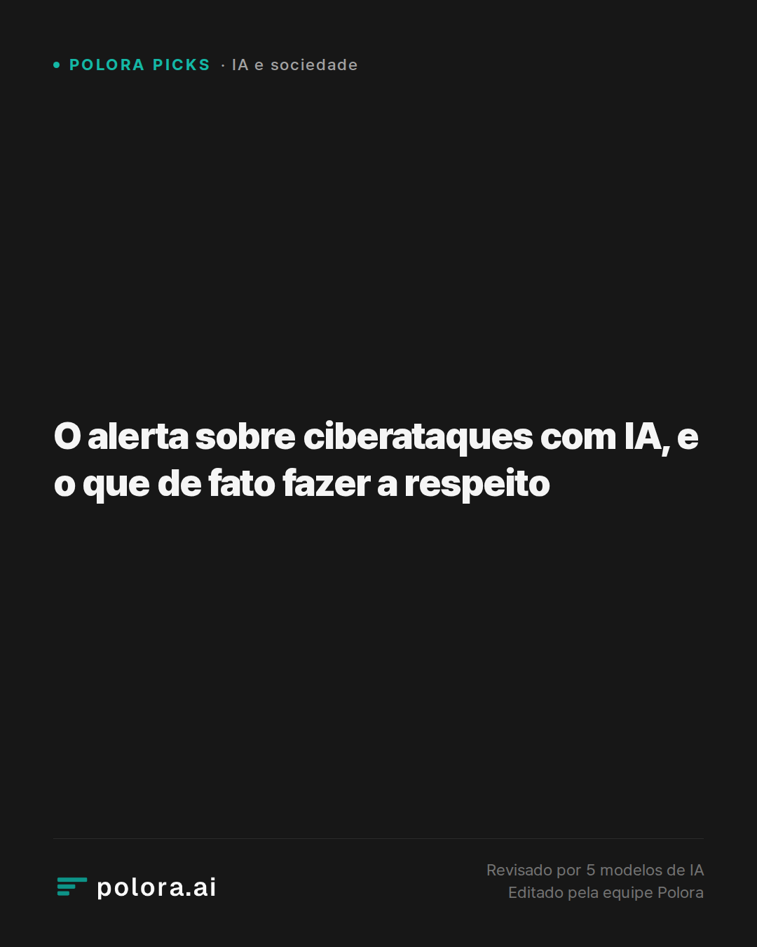 O alerta sobre ciberataques com IA, e o que de fato fazer a respeito