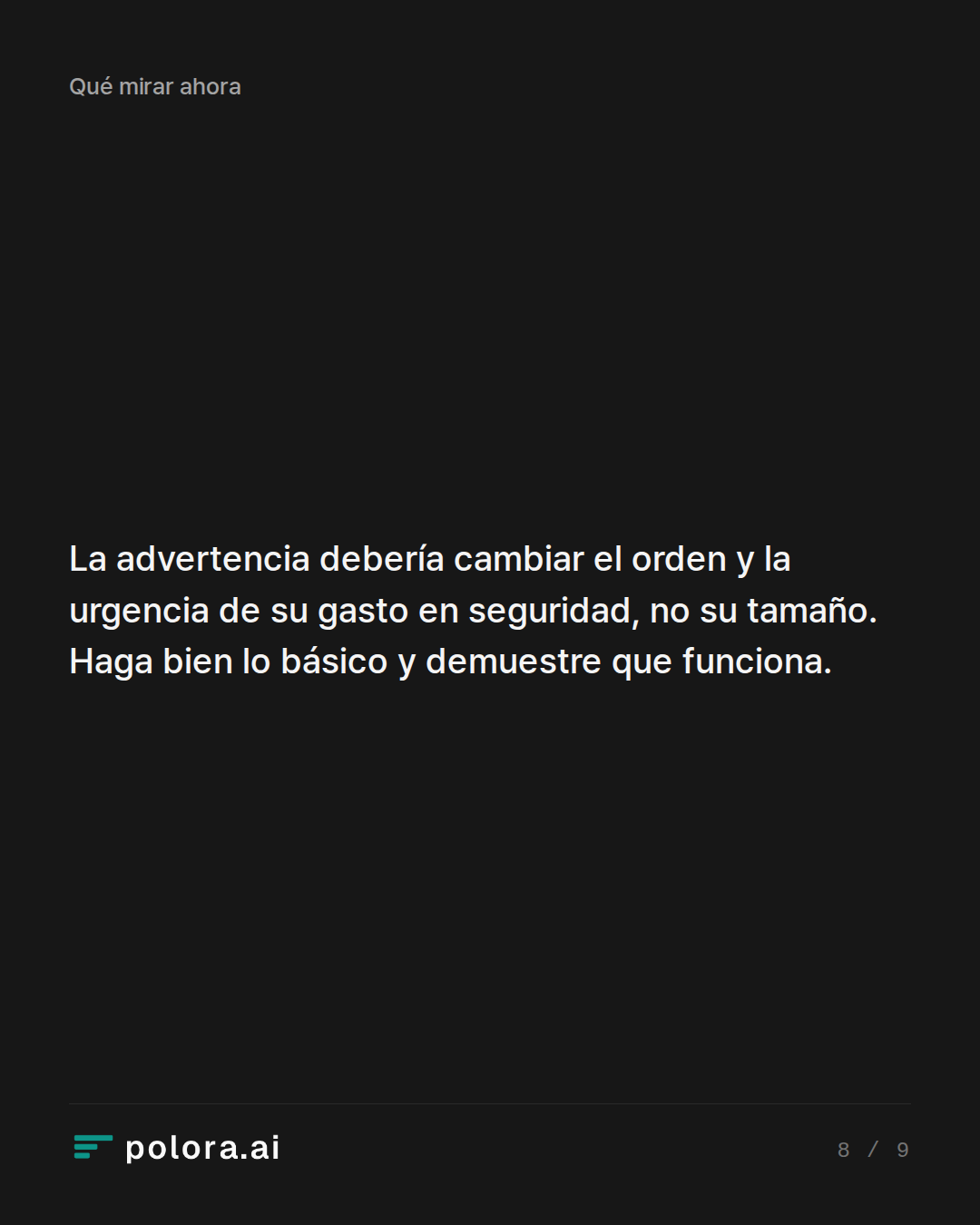 La advertencia debería cambiar el orden y la urgencia de su gasto en seguridad, no su tamaño. Haga bien lo básico y demuestre que funciona.