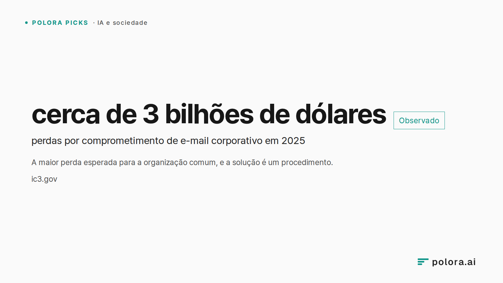 A maior perda esperada para a organização comum, e a solução é um procedimento. · cerca de 3 bilhões de dólares · perdas por comprometimento de e-mail corporativo em 2025