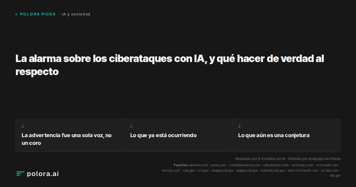 La alarma sobre los ciberataques con IA, y qué hacer de verdad al respecto