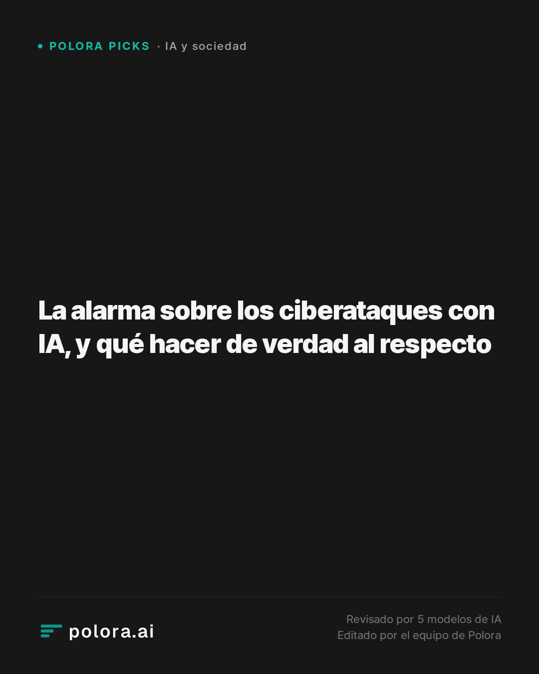 La alarma sobre los ciberataques con IA, y qué hacer de verdad al respecto