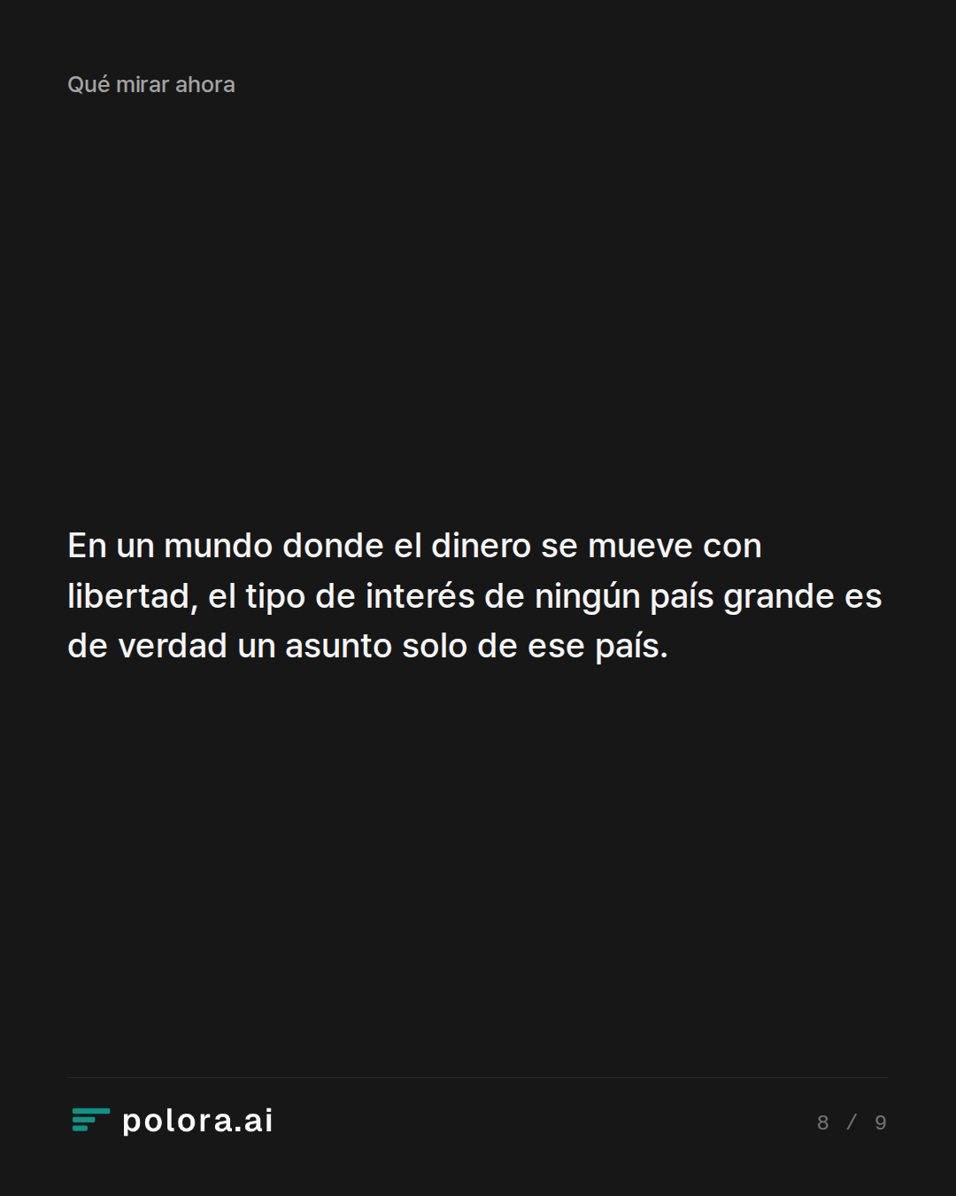 En un mundo donde el dinero se mueve con libertad, el tipo de interés de ningún país grande es de verdad un asunto solo de ese país.
