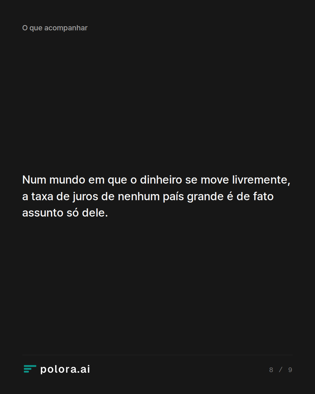 Num mundo em que o dinheiro se move livremente, a taxa de juros de nenhum país grande é de fato assunto só dele.