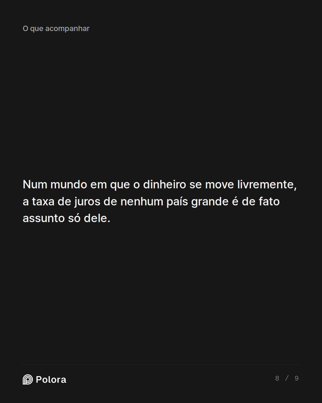 Num mundo em que o dinheiro se move livremente, a taxa de juros de nenhum país grande é de fato assunto só dele.
