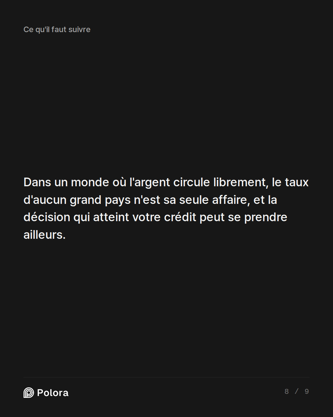 Dans un monde où l'argent circule librement, le taux d'aucun grand pays n'est sa seule affaire, et la décision qui atteint votre crédit peut se prendre ailleurs.