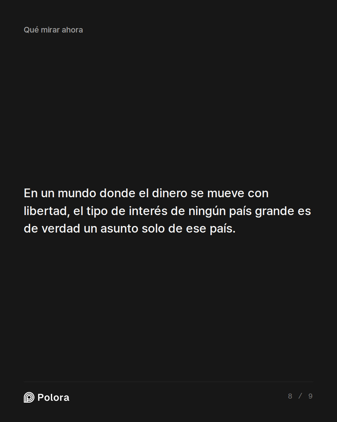 En un mundo donde el dinero se mueve con libertad, el tipo de interés de ningún país grande es de verdad un asunto solo de ese país.