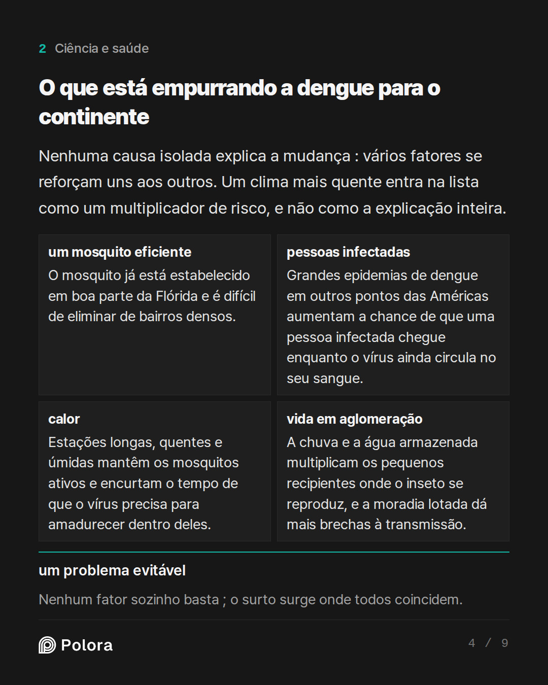 O que está empurrando a dengue para o co · um mosquito eficiente pessoas infectadas calor vida em aglomeração O mosquito já está estabelecido em boa parte da Flórida e é difícil de eliminar de bairros densos. Grandes epidemias de dengue em outros pontos das Américas aumentam a chance de que uma pess