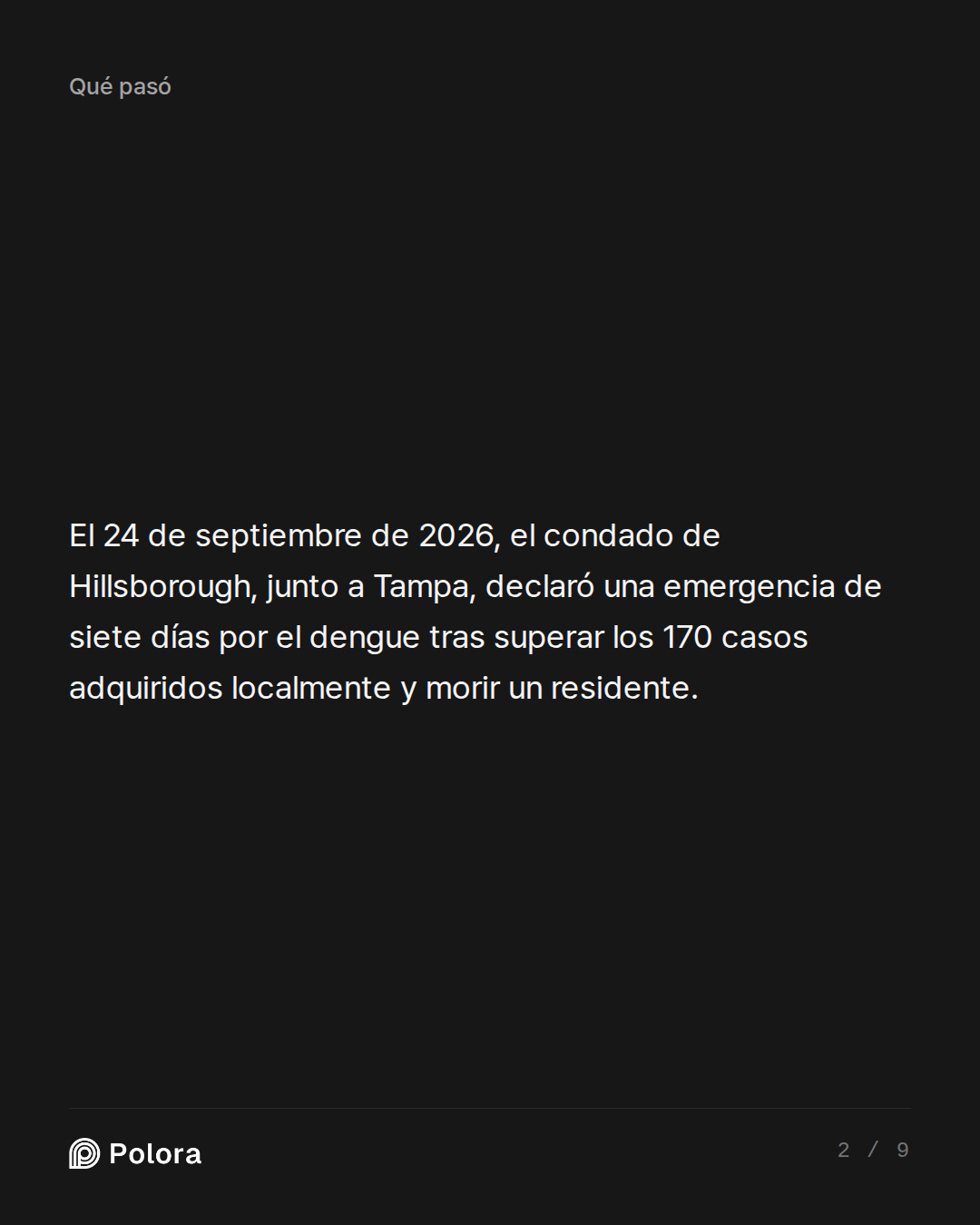 El 24 de septiembre de 2026, el condado de Hillsborough, junto a Tampa, declaró una emergencia de siete días por el dengue tras superar los 170 casos adquiridos localmente y morir un residente.