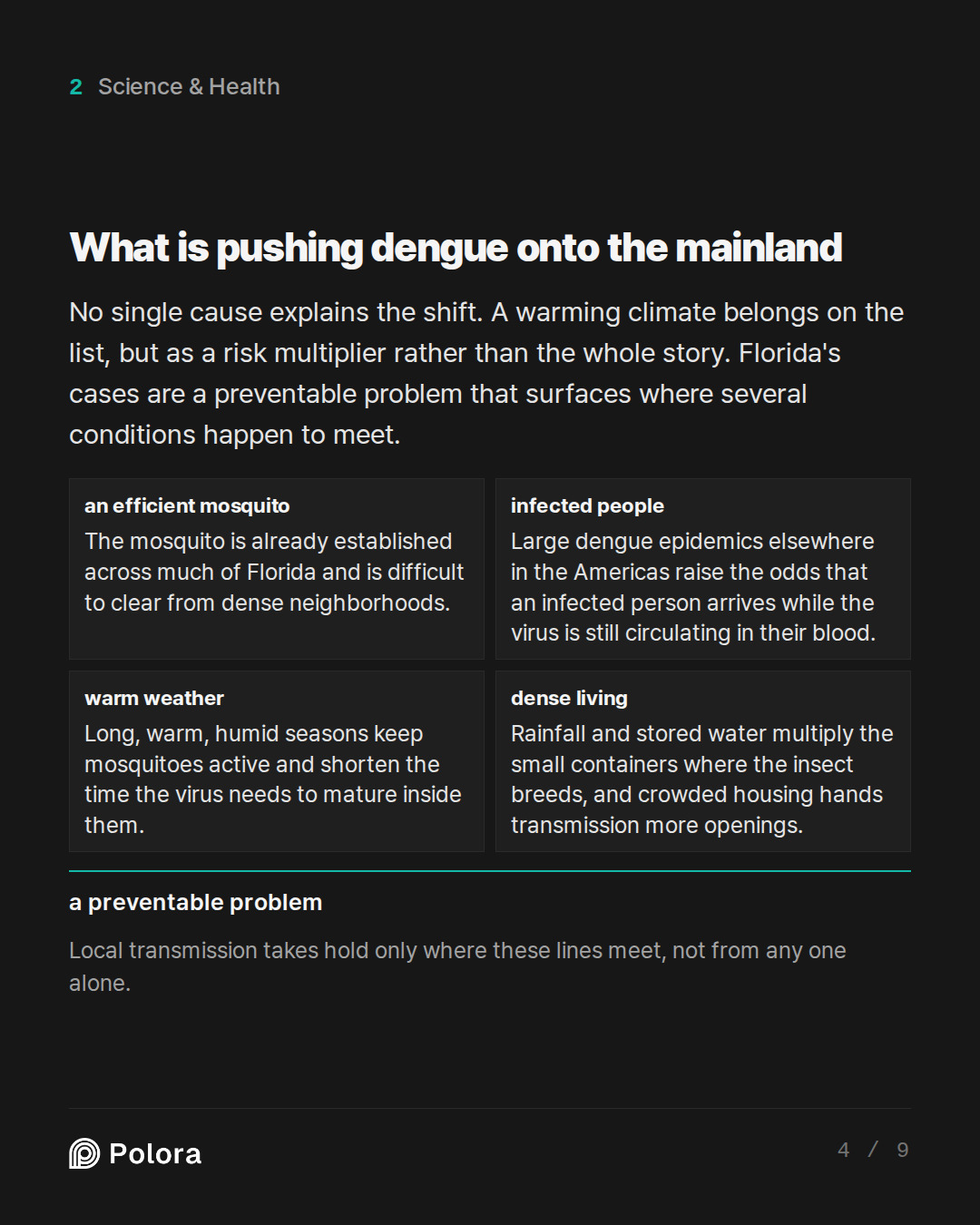 What is pushing dengue onto the mainland · an efficient mosquito infected people warm weather dense living The mosquito is already established across much of Florida and is difficult to clear from dense neighborhoods. Large dengue epidemics elsewhere in the Americas raise the odds that an infected p
