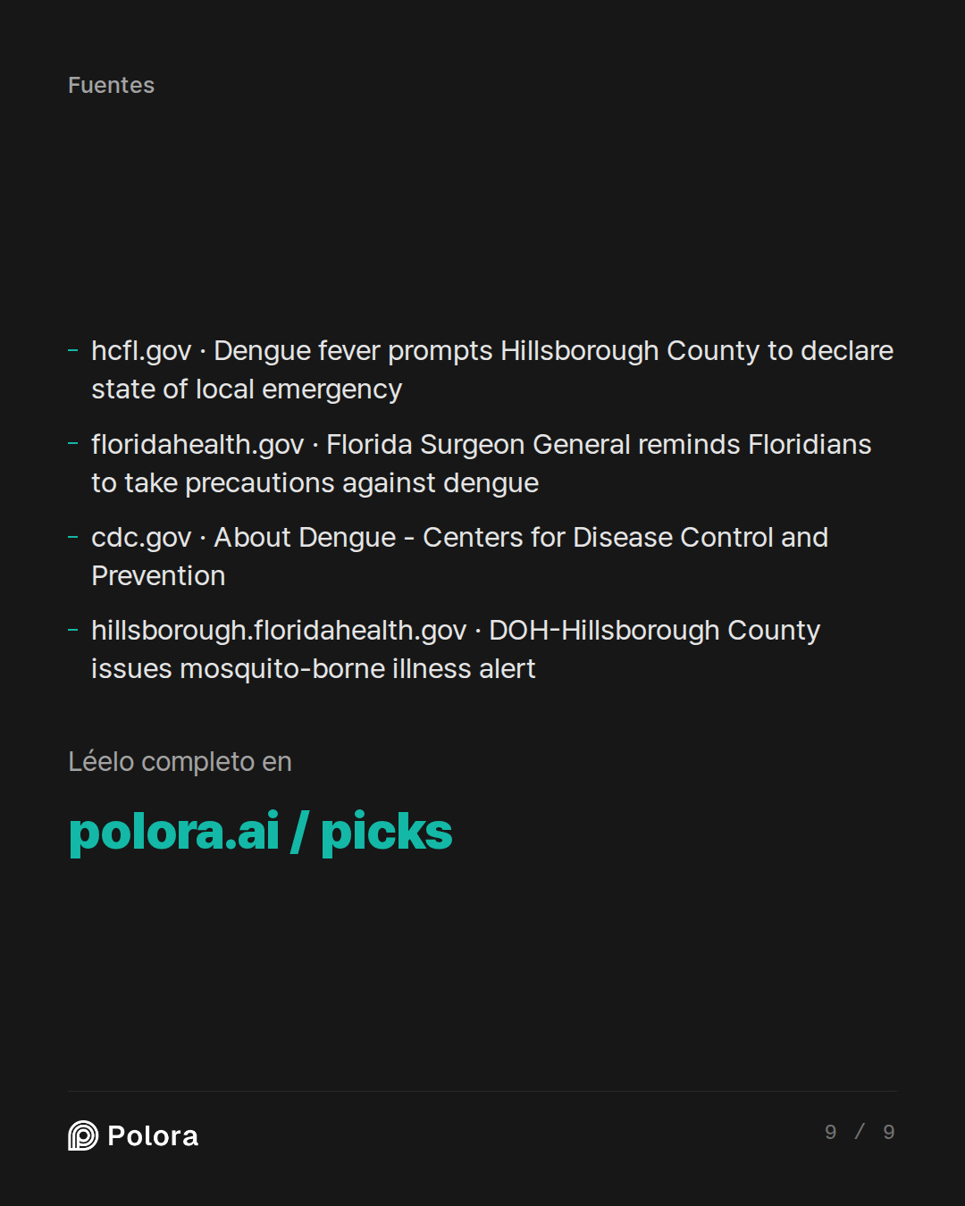 Fuentes 4 : hcfl.gov · Dengue fever prompts Hillsborough County to declare state of local emergency, floridahealth.gov · Florida Surgeon General reminds Floridians to take precautions against dengue, cdc.gov · About Dengue - Centers for Disease Control and Prevention + 1