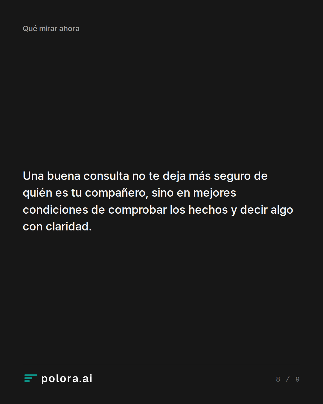 Una buena consulta no te deja más seguro de quién es tu compañero, sino en mejores condiciones de comprobar los hechos y decir algo con claridad.