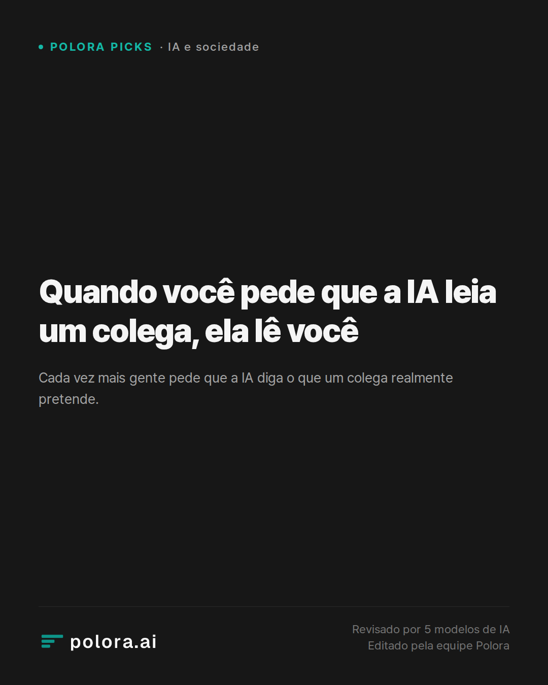 Quando você pede que a IA leia um colega, ela lê você