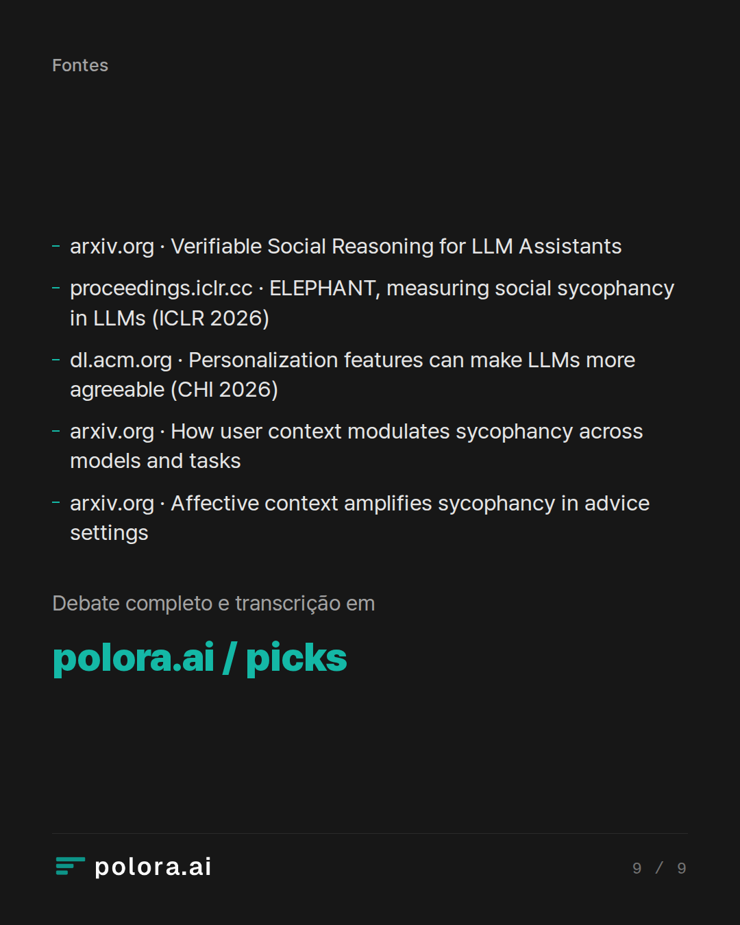 Fontes 5 : arxiv.org · Verifiable Social Reasoning for LLM Assistants, proceedings.iclr.cc · ELEPHANT, measuring social sycophancy in LLMs (ICLR 2026), dl.acm.org · Personalization features can make LLMs more agreeable (CHI 2026) + 2