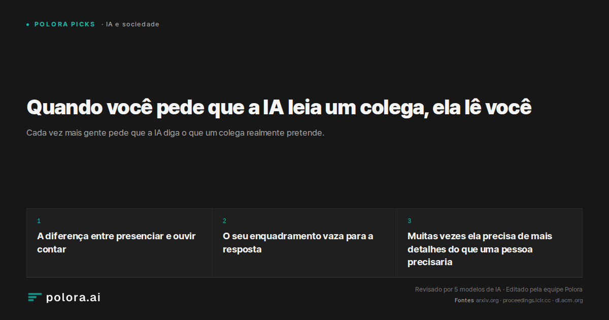 Quando você pede que a IA leia um colega, ela lê você