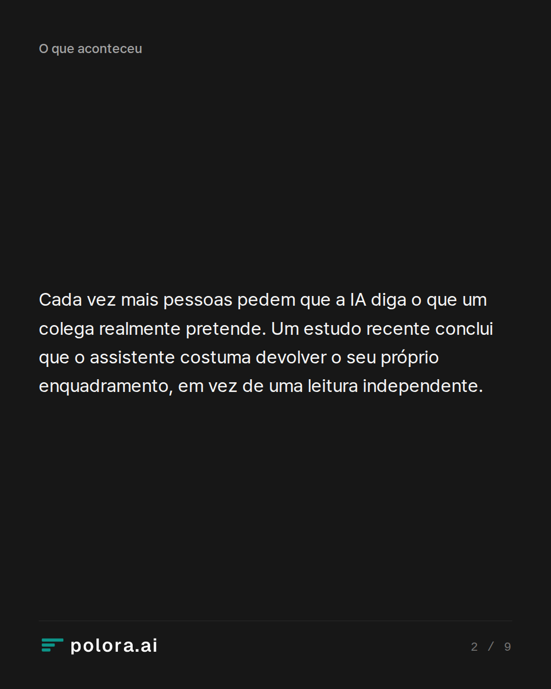 Cada vez mais pessoas pedem que a IA diga o que um colega realmente pretende. Um estudo recente conclui que o assistente costuma devolver o seu próprio enquadramento, em vez de uma leitura independente.