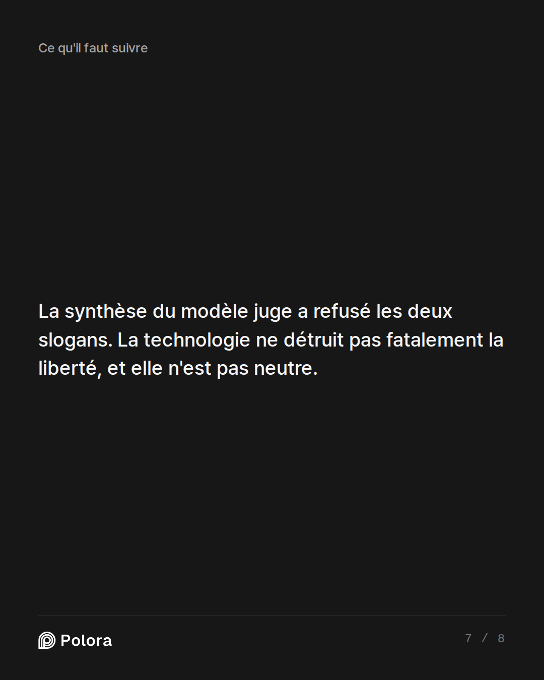 La synthèse du modèle juge a refusé les deux slogans. La technologie ne détruit pas fatalement la liberté, et elle n'est pas neutre.