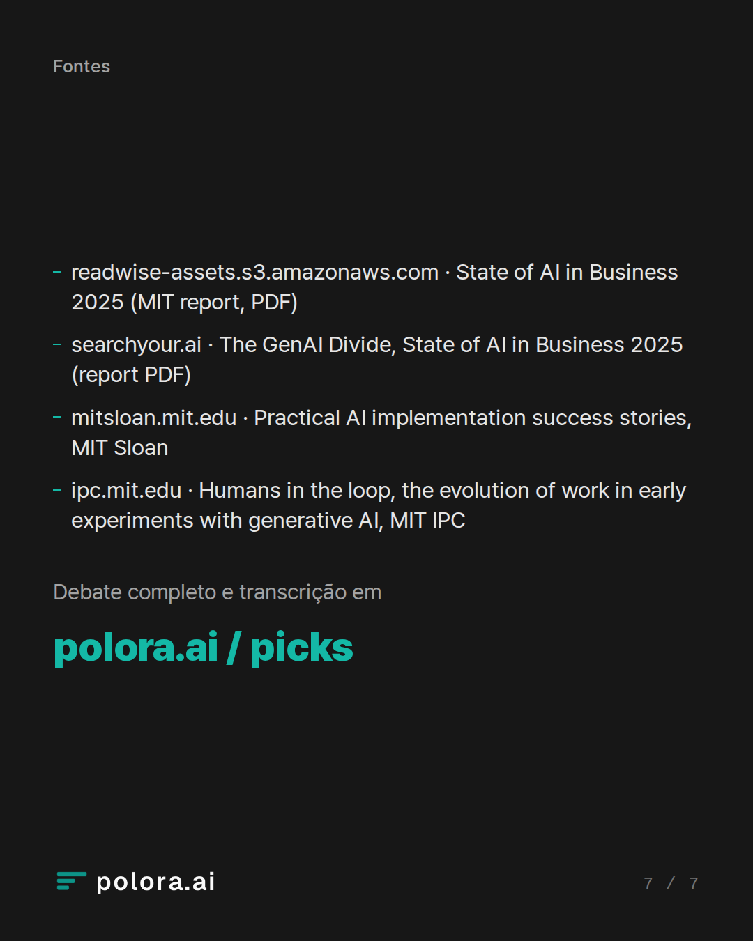 Fontes 4 : readwise-assets.s3.amazonaws.com · State of AI in Business 2025 (MIT report, PDF), searchyour.ai · The GenAI Divide, State of AI in Business 2025 (report PDF), mitsloan.mit.edu · Practical AI implementation success stories, MIT Sloan + 1