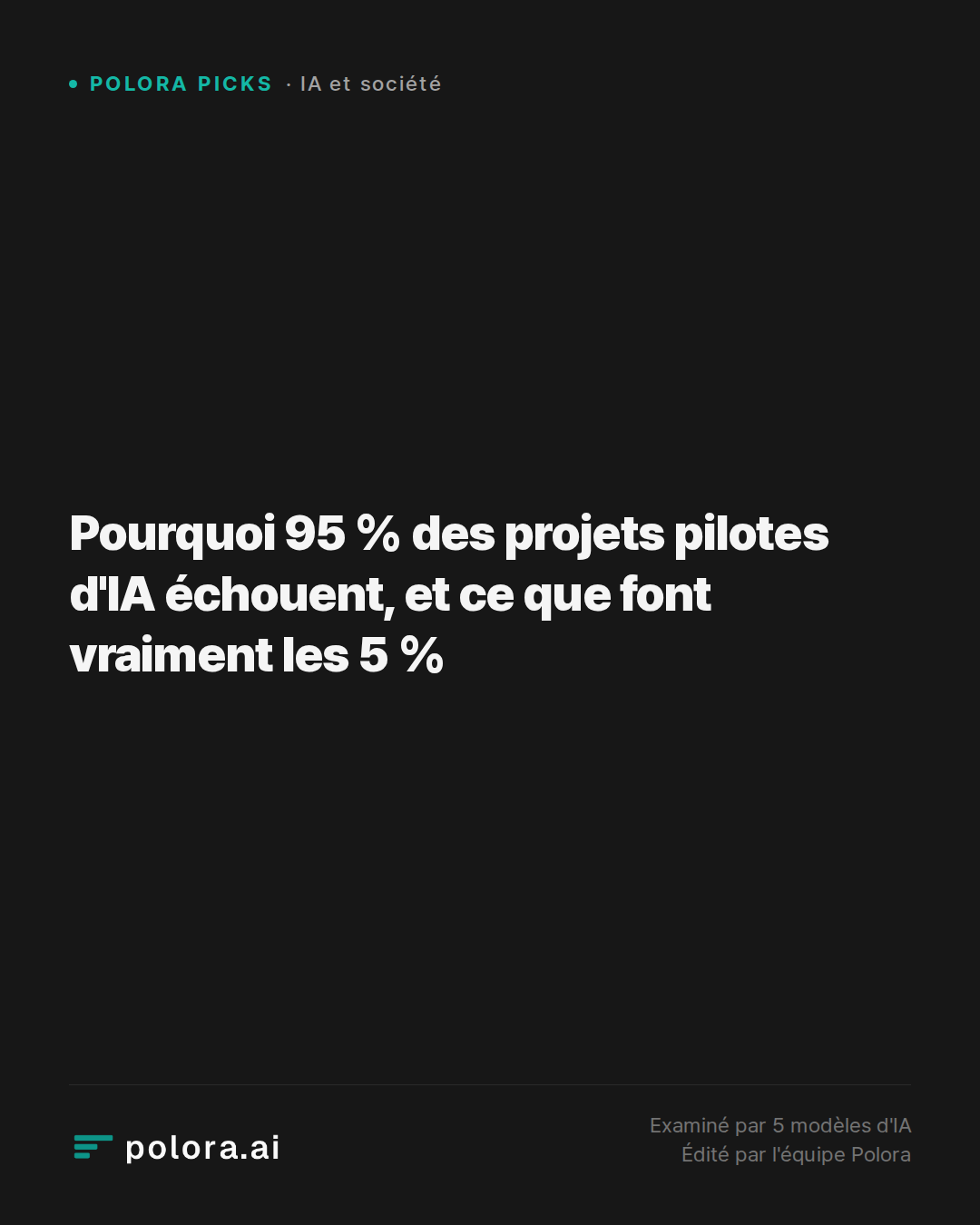 Pourquoi 95 % des projets pilotes d'IA échouent, et ce que font vraiment les 5 %