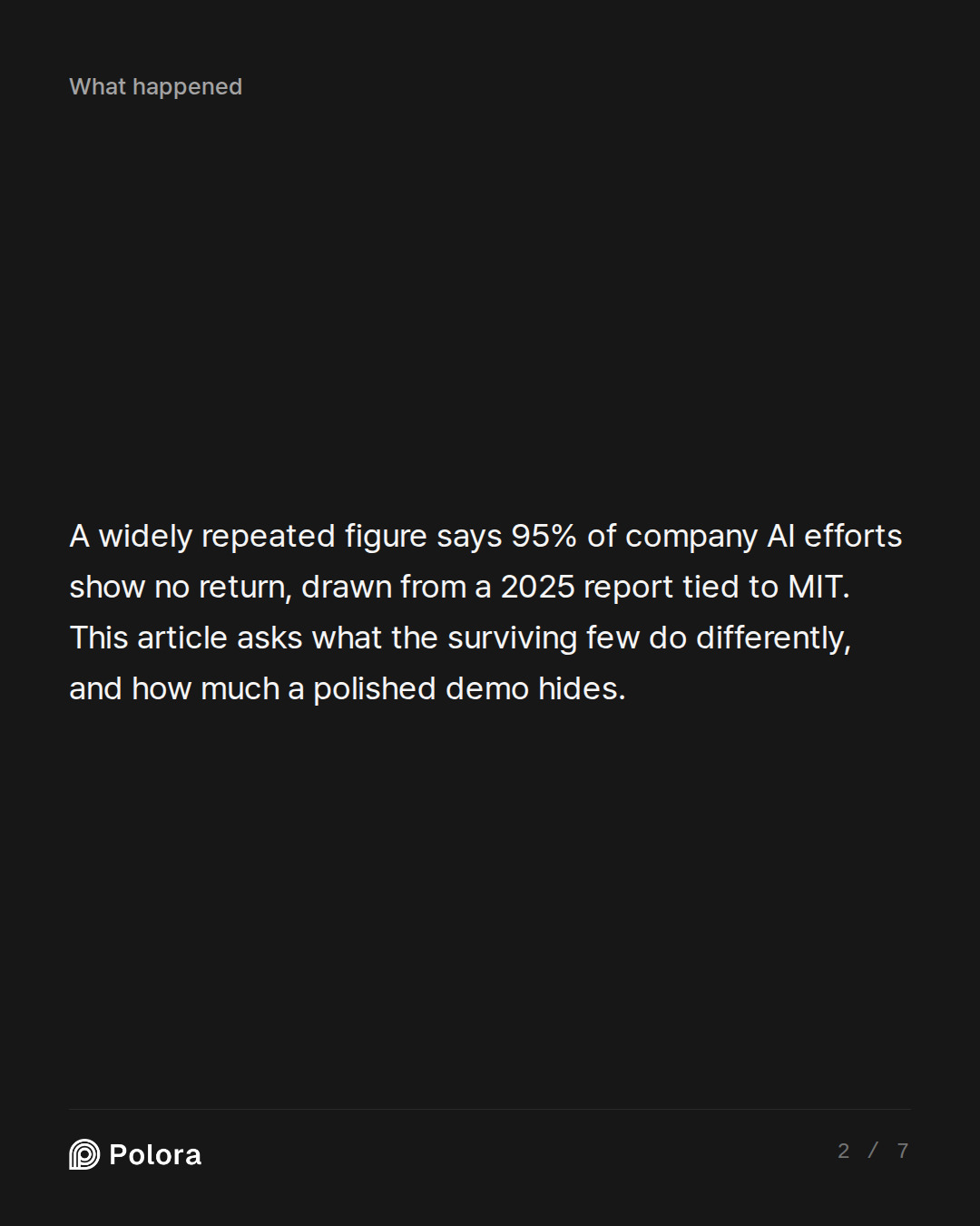 A widely repeated figure says 95% of company AI efforts show no return, drawn from a 2025 report tied to MIT. This article asks what the surviving few do differently, and how much a polished demo hides.