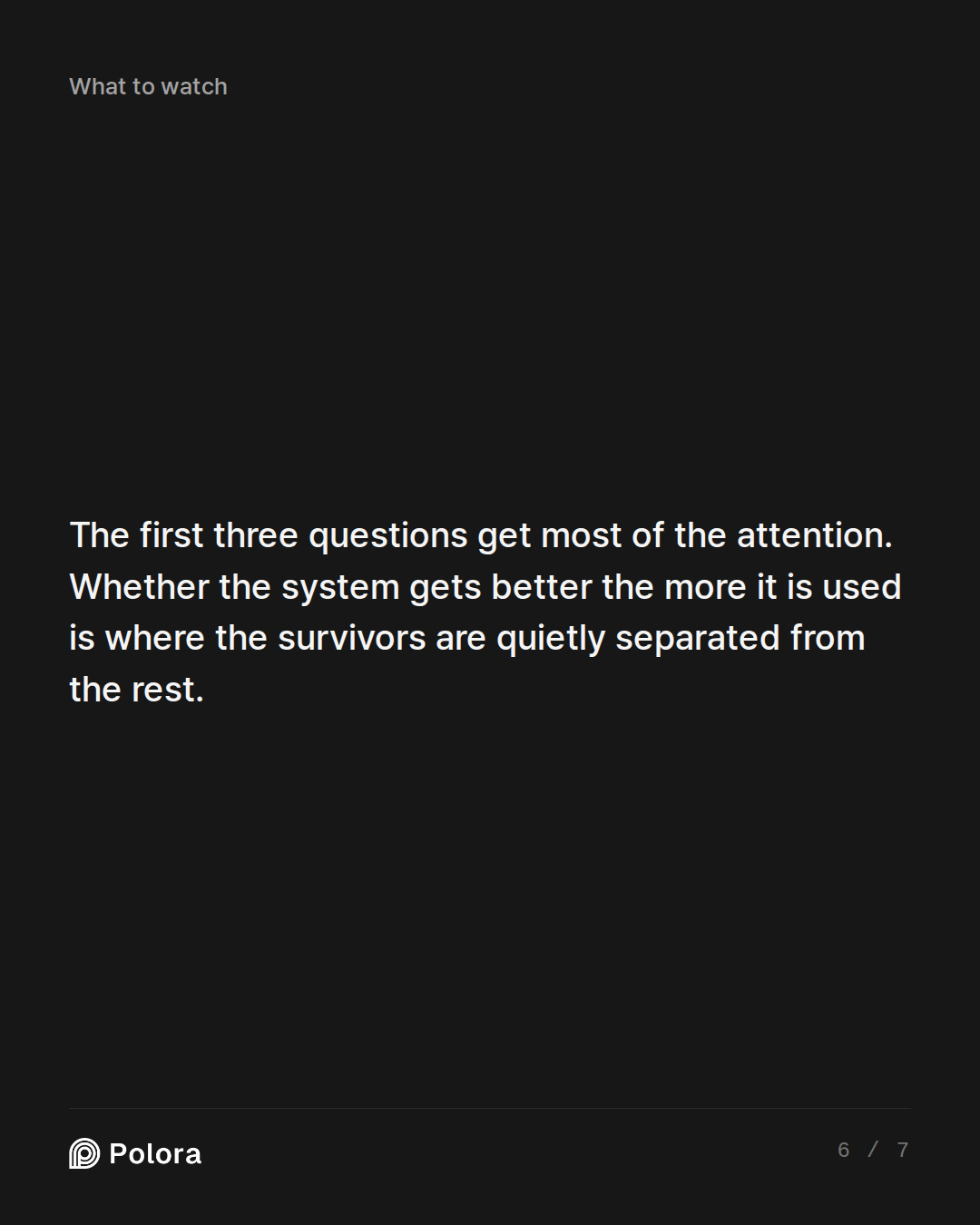 The first three questions get most of the attention. Whether the system gets better the more it is used is where the survivors are quietly separated from the rest.
