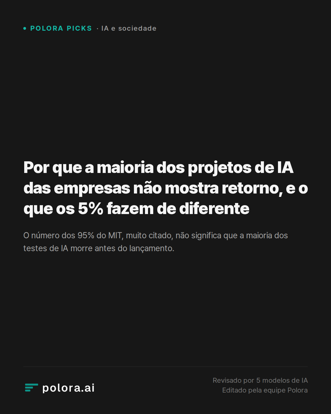 Por que a maioria dos projetos de IA das empresas não mostra retorno, e o que os 5% fazem de diferente