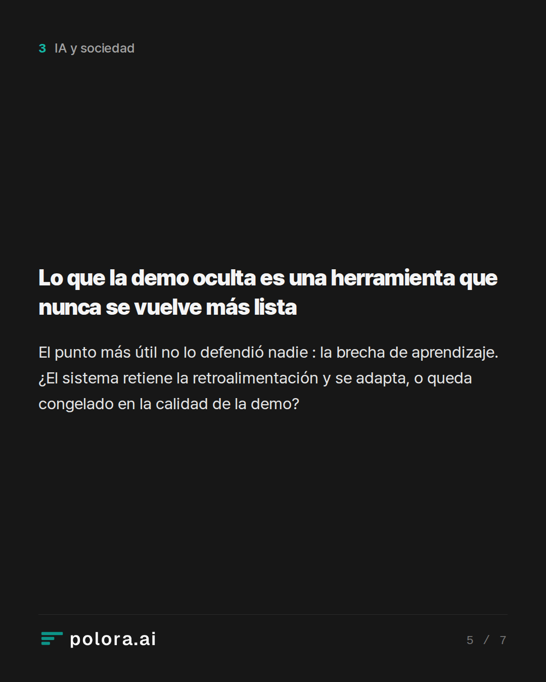 Lo que la demo oculta es una herramienta que nunca se vuelve más lista