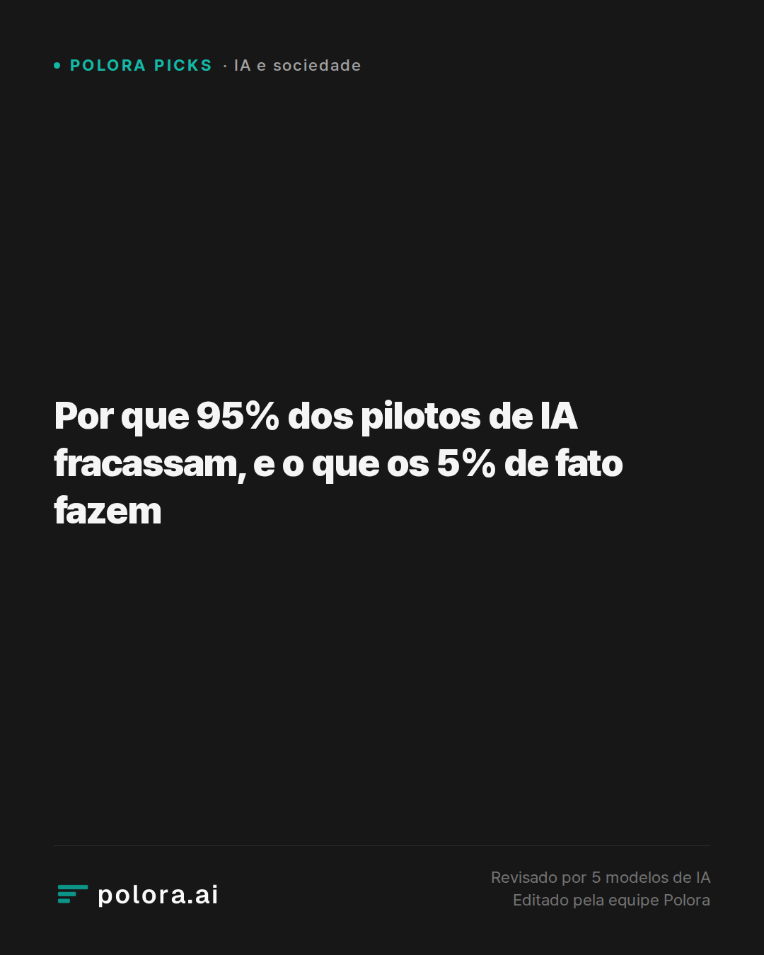 Por que 95% dos pilotos de IA fracassam, e o que os 5% de fato fazem