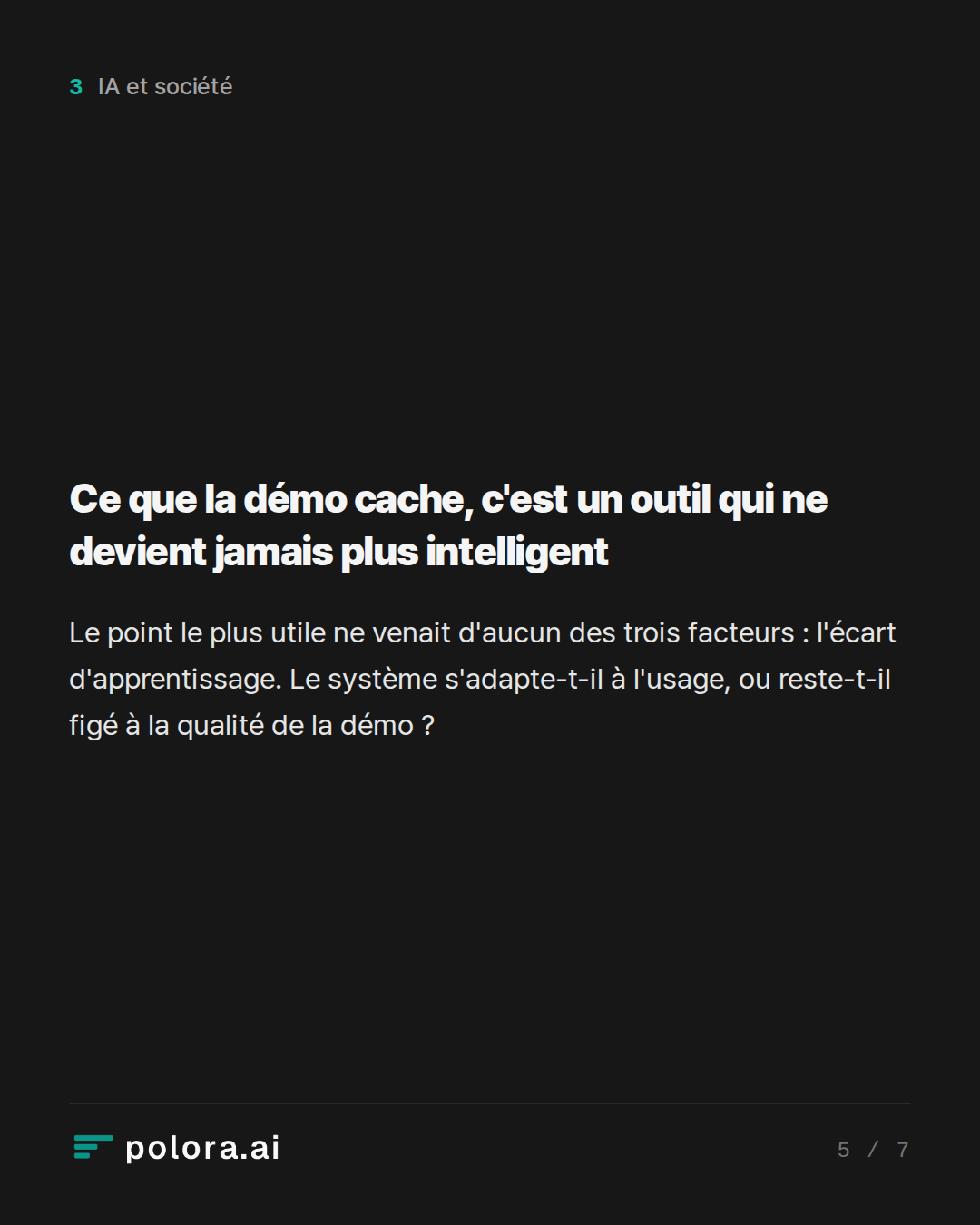 Ce que la démo cache, c'est un outil qui ne devient jamais plus intelligent