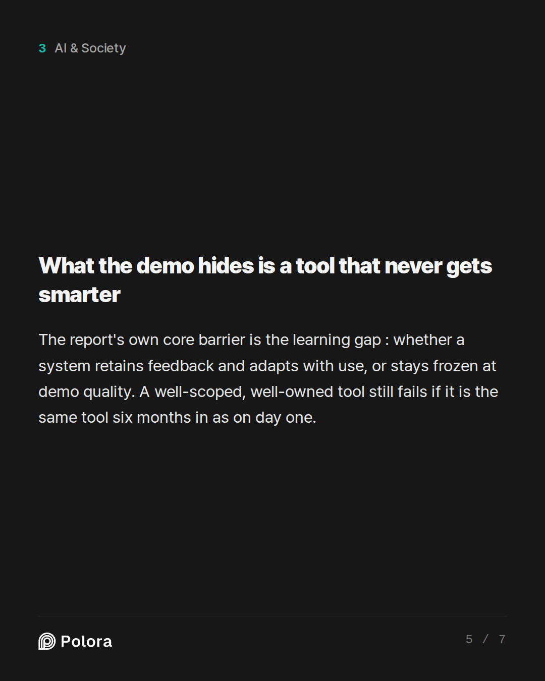 What the demo hides is a tool that never gets smarter