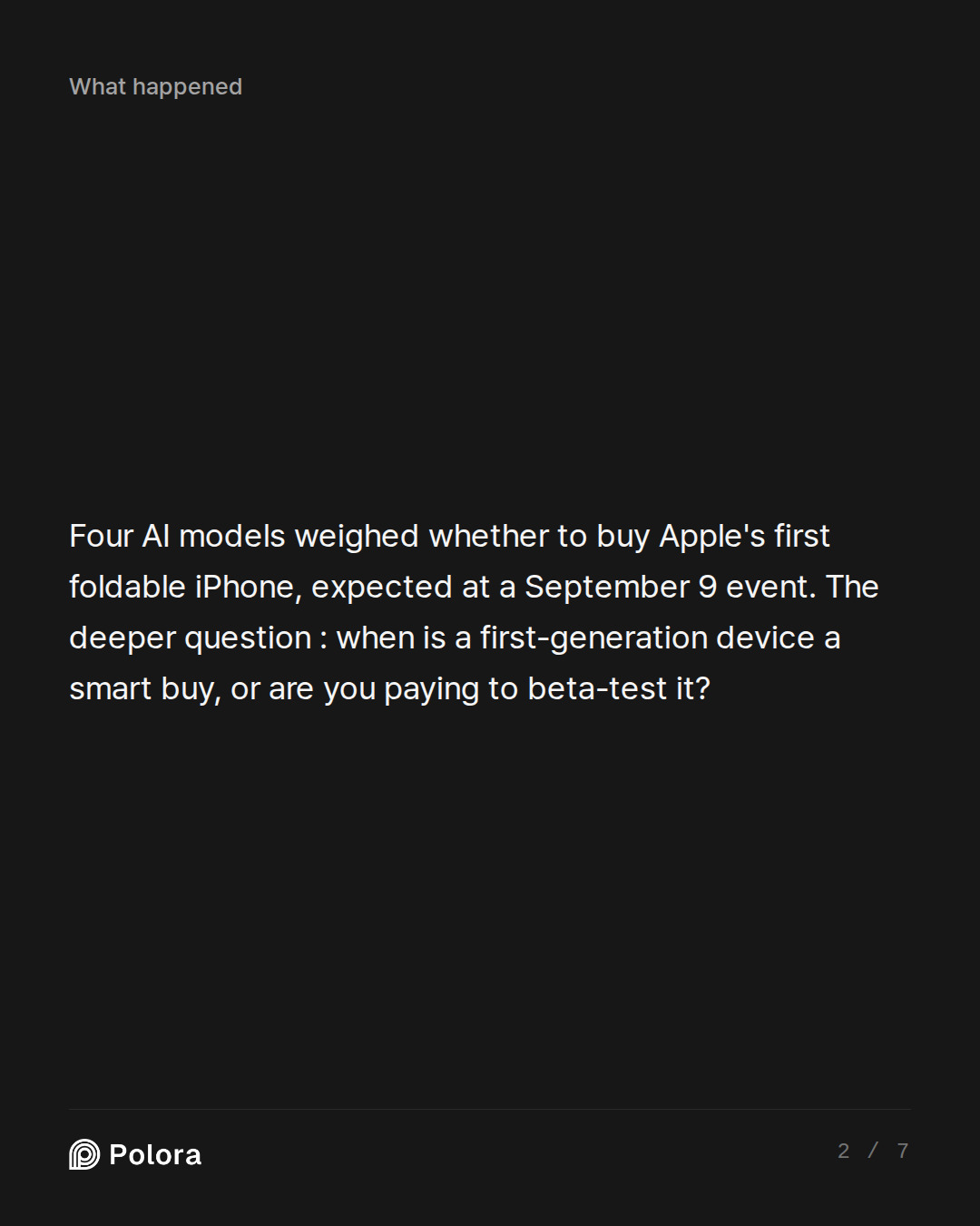Four AI models weighed whether to buy Apple's first foldable iPhone, expected at a September 9 event. The deeper question : when is a first-generation device a smart buy, or are you paying to beta-test it?