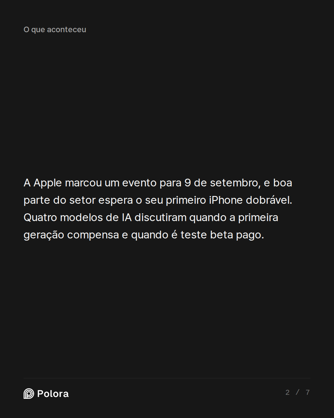 A Apple marcou um evento para 9 de setembro, e boa parte do setor espera o seu primeiro iPhone dobrável. Quatro modelos de IA discutiram quando a primeira geração compensa e quando é teste beta pago.