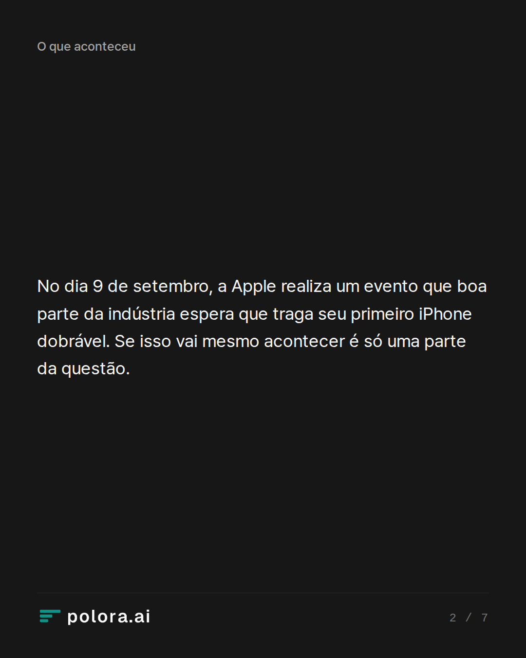 No dia 9 de setembro, a Apple realiza um evento que boa parte da indústria espera que traga seu primeiro iPhone dobrável. Se isso vai mesmo acontecer é só uma parte da questão.