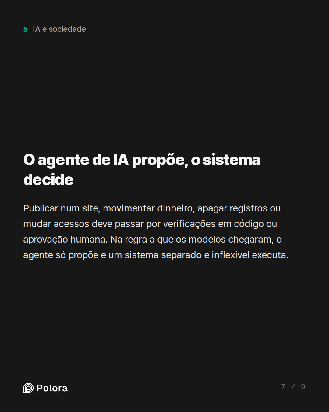 O agente de IA propõe, o sistema decide