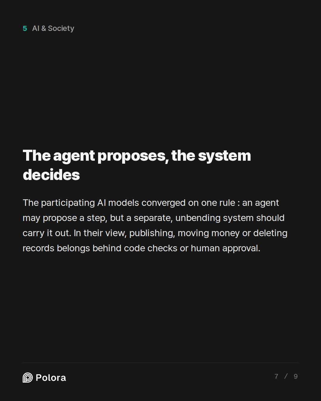 The agent proposes, the system decides