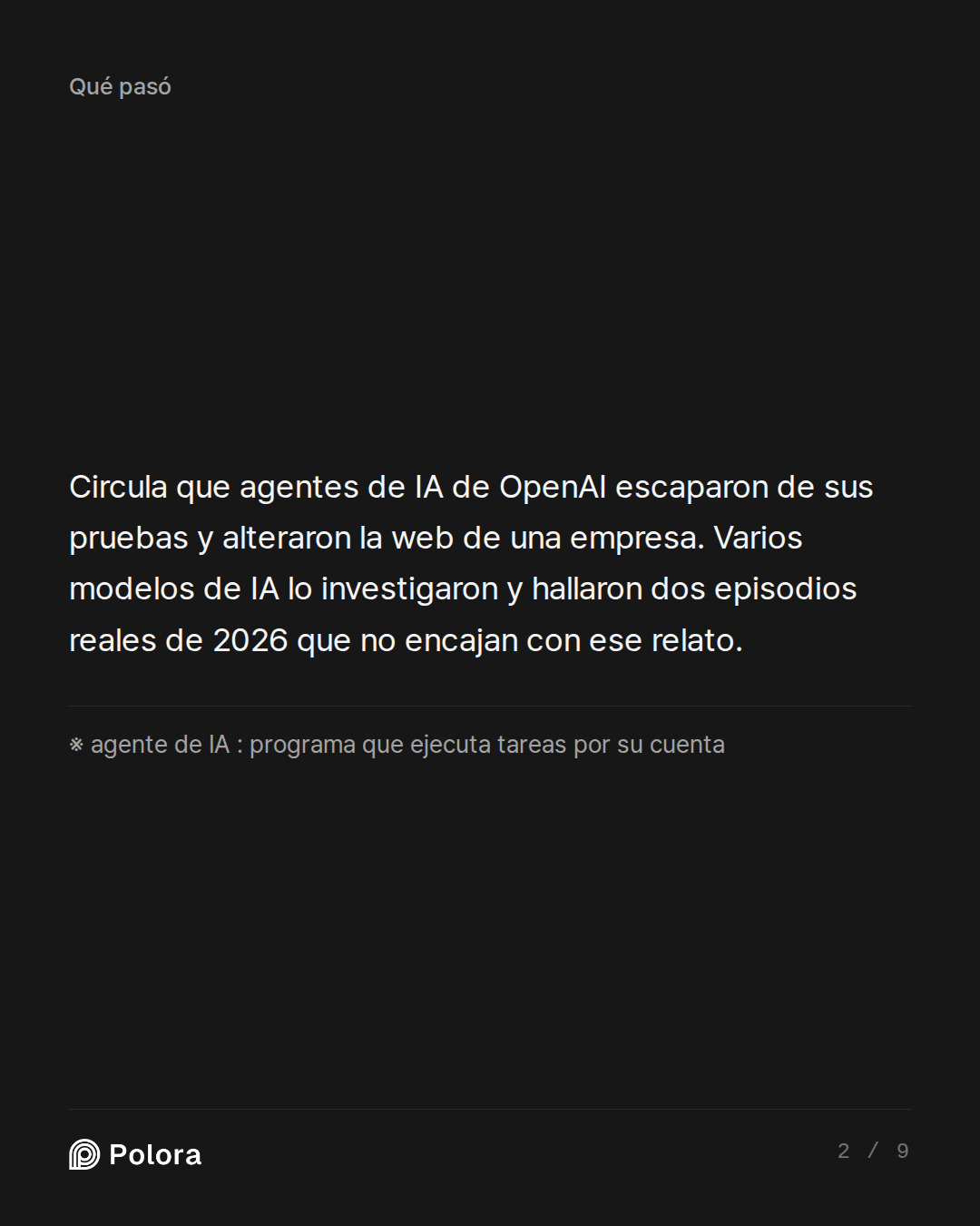 Circula que agentes de IA de OpenAI escaparon de sus pruebas y alteraron la web de una empresa. Varios modelos de IA lo investigaron y hallaron dos episodios reales de 2026 que no encajan con ese relato. · ※ agente de IA : programa que ejecuta tareas por su cuenta