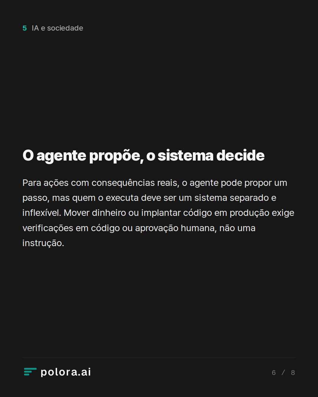 O agente propõe, o sistema decide