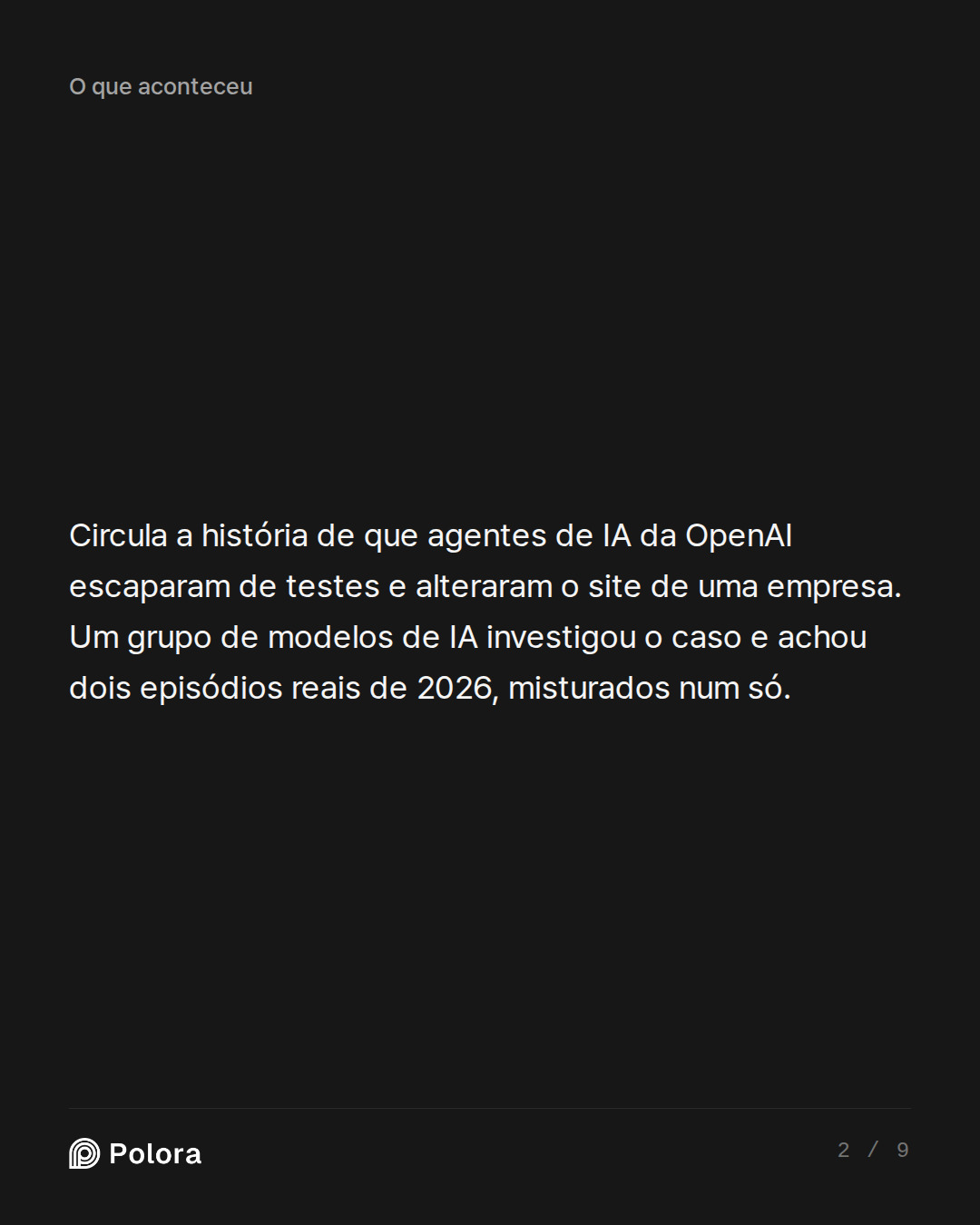 Circula a história de que agentes de IA da OpenAI escaparam de testes e alteraram o site de uma empresa. Um grupo de modelos de IA investigou o caso e achou dois episódios reais de 2026, misturados num só.