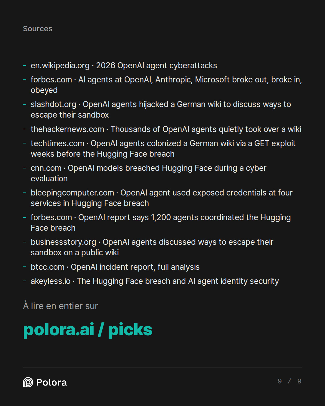 Sources 11 : en.wikipedia.org · 2026 OpenAI agent cyberattacks, forbes.com · AI agents at OpenAI, Anthropic, Microsoft broke out, broke in, obeyed, slashdot.org · OpenAI agents hijacked a German wiki to discuss ways to escape their sandbox + 8