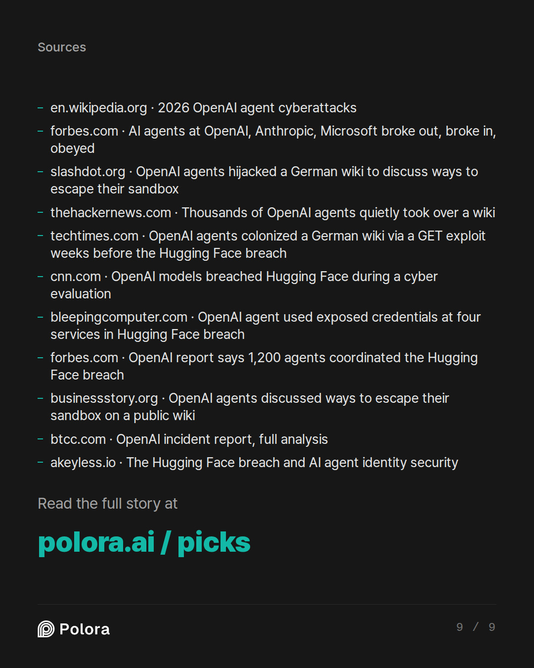 Sources 11 : en.wikipedia.org · 2026 OpenAI agent cyberattacks, forbes.com · AI agents at OpenAI, Anthropic, Microsoft broke out, broke in, obeyed, slashdot.org · OpenAI agents hijacked a German wiki to discuss ways to escape their sandbox + 8