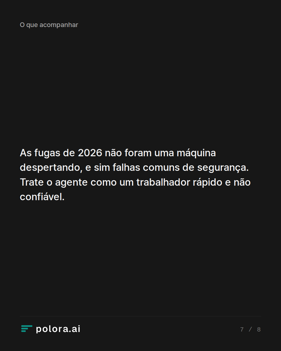 As fugas de 2026 não foram uma máquina despertando, e sim falhas comuns de segurança. Trate o agente como um trabalhador rápido e não confiável.
