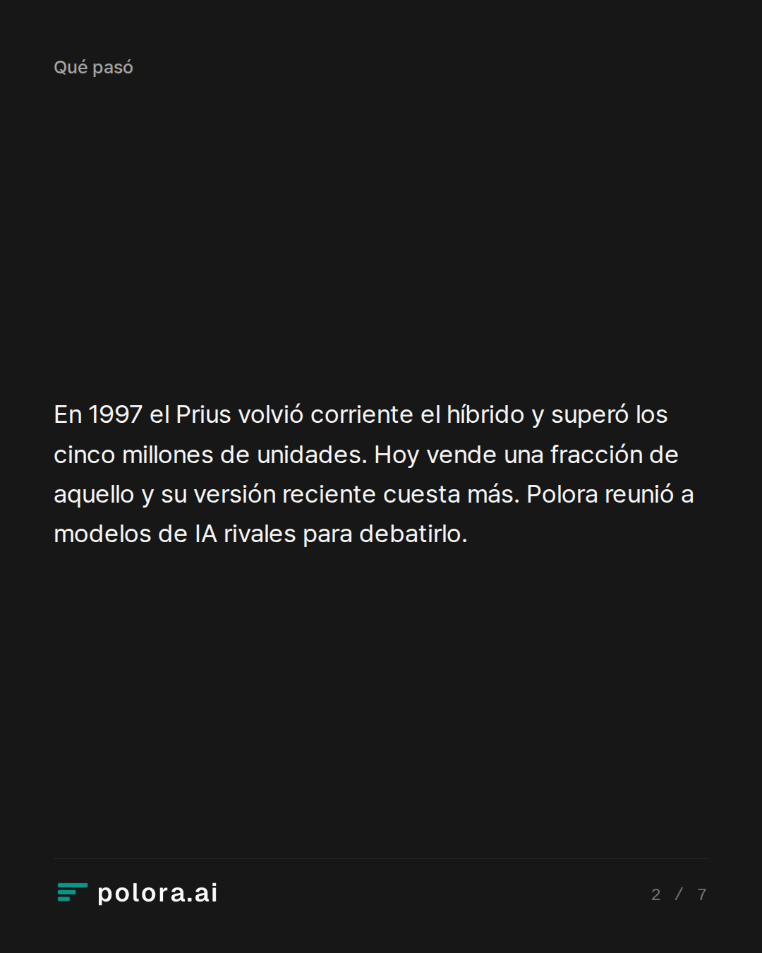 En 1997 el Prius volvió corriente el híbrido y superó los cinco millones de unidades. Hoy vende una fracción de aquello y su versión reciente cuesta más. Polora reunió a modelos de IA rivales para debatirlo.