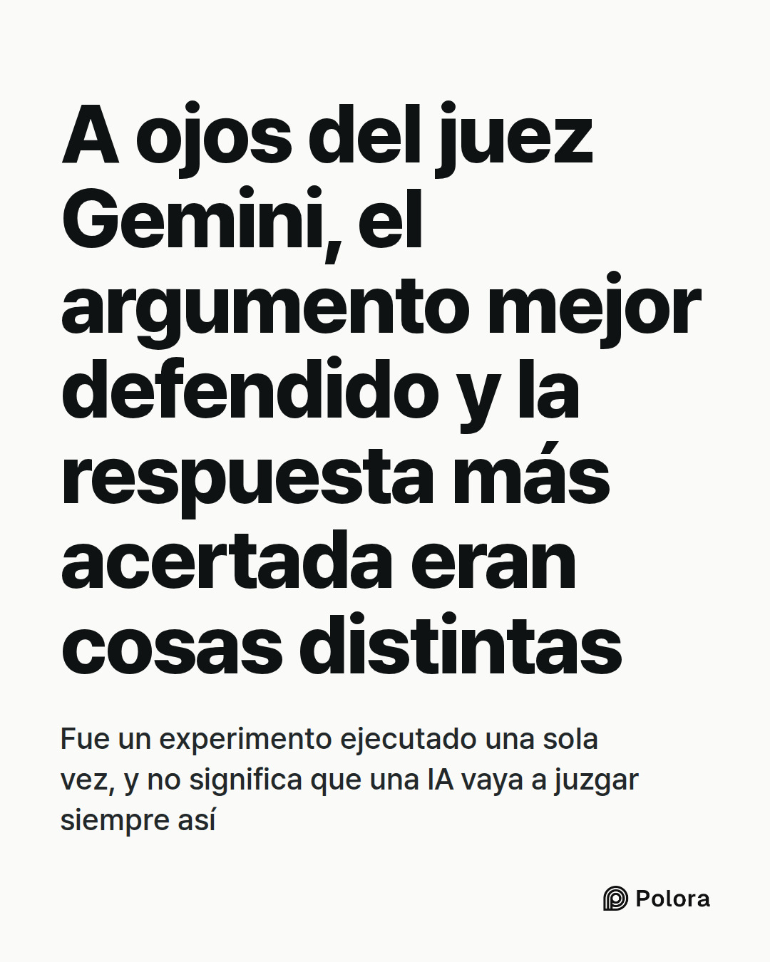 A ojos del juez Gemini, el argumento mejor defendido y la respuesta más acertada eran cosas distintas · Fue un experimento ejecutado una sola vez, y no significa que una IA vaya a juzgar siempre así