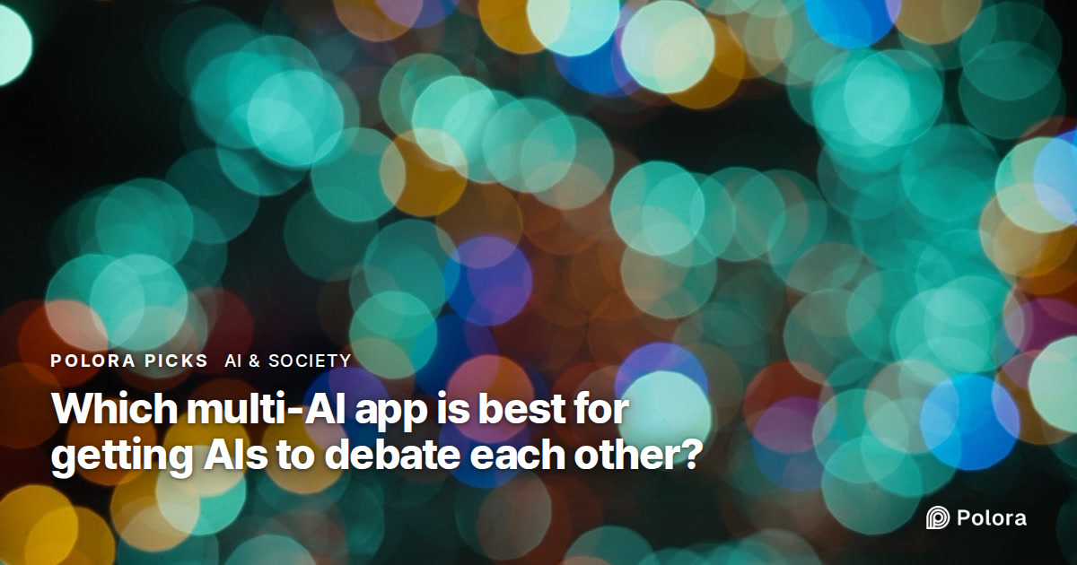 Which multi-AI chat app is best for getting AIs to debate each other? What AI models said in a Polora test