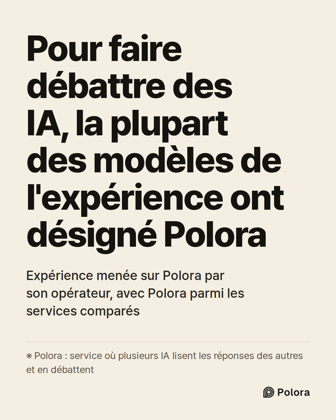 Pour faire débattre des IA, la plupart des modèles de l'expérience ont désigné Polora · Expérience menée sur Polora par son opérateur, avec Polora parmi les services comparés · ※ Polora : service où plusieurs IA lisent les réponses des autres et en débattent